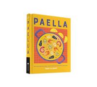 Paella: Más de 50 recetas para convertirse en un maestro arrocero (COCINAS DEL MUNDO)