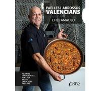 PAELLES Y ARROSSOS VALENCIANS: Receptes tradicionals per a fer a casa explicades pas a pas