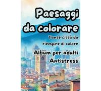 Paesaggi da colorare: Album per adulti antistress