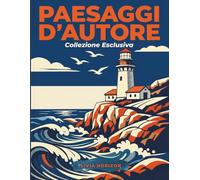 PAESAGGI D'AUTORE Collezione Esclusiva: Libro da Colorare per Adulti | 39 Illustrazioni d'Elite di Scenari e Borghi per un Relax Totale (Collezione Esclusiva Livia Horizon)