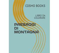 PAESAGGI DI MONTAGNA: LIBRO DA COLORARE