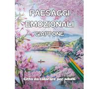 PAESAGGI EMOZIONALI - GIAPPONE: Libro da colorare per adulti, alta difficoltà, città giapponesi
