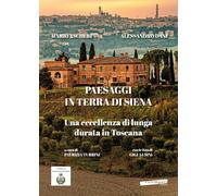 Paesaggi in terra di Siena. Una eccellenza di lunga durata in Toscana