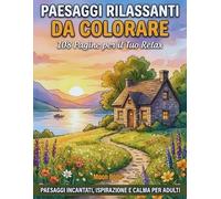 Paesaggi Rilassanti da Colorare: 108 pagine in grande formato per il tuo relax: paesaggi incantati, ispirazione e calma per adulti. Ideale anche per anziani e principianti.