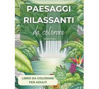 Paesaggi Rilassanti da colorare. 55 Illustrazioni Naturali: Libro da colorare per adulti, Antistress e meditativo, con disegni a tratteggio dettagliato per chiaroscuro facile e risultati artistici