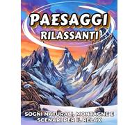 Paesaggi rilassanti da colorare per adulti: Disegni della Natura per Ridurre lo Stress, Rilassarsi e Stimolare la Creatività