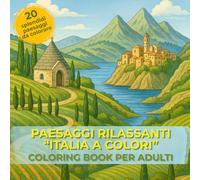 Paesaggi Rilassanti "Italia a colori": coloring book per adulti