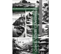 PAESAGGI SENZA TEMPO: UN VIAGGIO ARTISTICO IN BIANCO E NERO