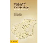 Paesaggio, ambiente e beni comuni. Il futuro degli usi civici in Italia (Fuori collana)