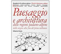 Paesaggio e architettura delle regioni padano-alpine dalle origini alla fine del primo millennio (Quaderni di cultura alpina)