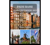 PAESI BASSI GUIDA DI VIAGGIO 2025