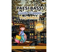 Paesi Bassi guida di viaggio per bambini 2026