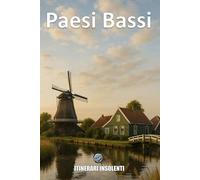 Paesi Bassi - Itinerari Insolenti: Un viaggio tra Canali, Contraddizioni e Libertà