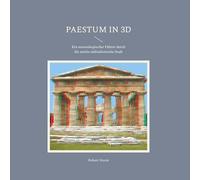 Paestum in 3D: Ein stereoskopischer Führer durch die antike süditalienische Stadt