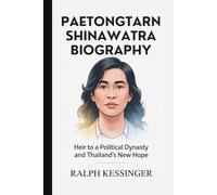 Paetongtarn Shinawatra Biography: Heir to a Political Dynasty and Thailand’s New Hope