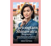 Paetongtarn Shinawatra: Walking Between Legacy and Leadership - The Story of Thailand’s New Political Star