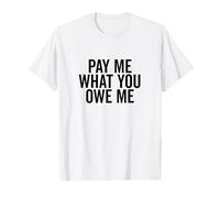 Págame lo Que me debes Solicitud de Dinero humorístico Camiseta