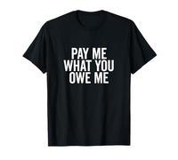 Págame lo Que me debes Solicitud de Dinero humorístico Camiseta