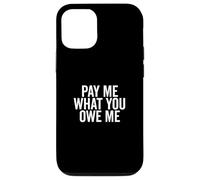 Págame lo Que me debes Solicitud de Dinero humorístico Carcasa para iPhone 12/12 Pro