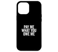 Págame lo Que me debes Solicitud de Dinero humorístico Carcasa para iPhone 12 Pro MAX