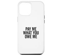 Págame lo Que me debes Solicitud de Dinero humorístico Carcasa para iPhone 12 Pro MAX