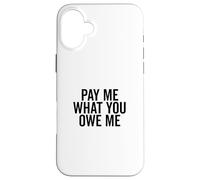 Págame lo Que me debes Solicitud de Dinero humorístico Carcasa para iPhone 16 Plus
