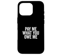 Págame lo Que me debes Solicitud de Dinero humorístico Carcasa para iPhone 16 Pro
