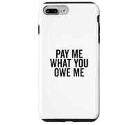 Págame lo Que me debes Solicitud de Dinero humorístico Carcasa para iPhone 7 Plus/8 Plus