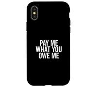 Págame lo Que me debes Solicitud de Dinero humorístico Carcasa para iPhone X/XS