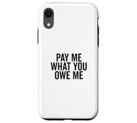 Págame lo Que me debes Solicitud de Dinero humorístico Carcasa para iPhone XR