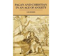 Pagan and Christian in an Age of Anxiety Paperback: Some Aspects of Religious Experience from Marcus Aurelius to Constantine: 1963 (The Wiles Lectures)