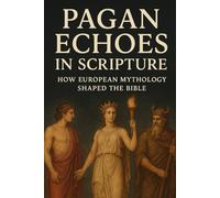 Pagan Echoes in Scripture: How European Mythology Shaped the Bible (The Christian Question (CQ) and the True European Pagan Spirituality of our Ancestors)