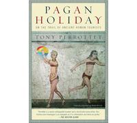 Pagan Holiday: On the Trail of Ancient Roman Tourists [Idioma Inglés]