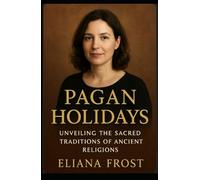 Pagan Holidays: Unveiling the Sacred Traditions of Ancient Religion