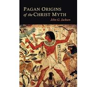 Pagan Origins of the Christ Myth