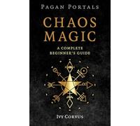 Pagan Portals - Chaos Magic: A Complete Beginner's Guide