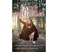 Pagan Portals - Fairy Witchcraft: A Neopagan's Guide to the Celtic Fairy Faith