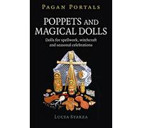 Pagan Portals - Poppets and Magical Dolls: Dolls for spellwork, witchcraft and seasonal celebrations