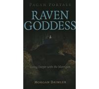 Pagan Portals - Raven Goddess: Going Deeper with the Morrigan
