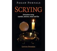 Pagan Portals - Scrying: Divination using crystals, mirrors, water and fire (Pagan Portals; Paganism & Shamanism)
