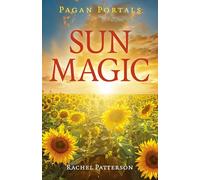 Pagan Portals - Sun Magic: How to live in harmony with the solar year