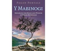 Pagan Portals Y Mabinogi: Exploring the Magic and Wisdom of Welsh Mythology