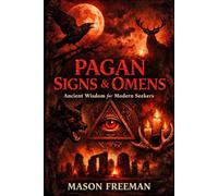 Pagan Signs and Omens: Ancient Wisdom for Modern Seekers