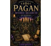 Pagan Traditions Word Search: 55 Magical Word Search Puzzles for Adults Featuring Ancient Traditions, Sabbats, Nature Worship, Sacred Symbols, Rituals & Pagan Wisdom (Witchy Collection)