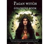 Pagan Witch Coloring Book: Enchanting Illustrations of Beautiful and Magical Women with Guide to Witchcraft, Folk Herbalism, Runes, Tarot Cards, ... Coloring Books with Witchcraft Guides)