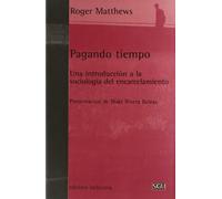 Pagando tiempo: Una introducción a la sociología del encarcelamiento (Serie General Universitaria)