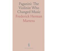 Paganini: The Violinist Who Changed Music: A biography of Niccolò Paganini tracing his virtuoso technique, tours, triumphs, and private life