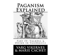 Paganism Explained, Part IV: Valholl & Odinn in Yggdrasill