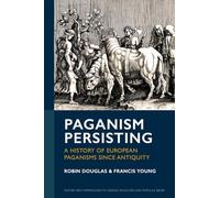 Paganism Persisting: A History of European Paganisms since Antiquity (Exeter New Approaches to Legend, Folklore and Popular Belief)
