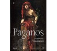 Paganos: La cultura visual de los mitos paganos, leyendas y rituales (SIN COLECCION)